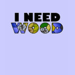 I Need Wood sheer V Tshirts