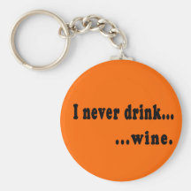 I Never Drink...Wine Generic T shirt or Beer Stein Keychain