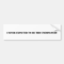 I never expected... bumper stickers