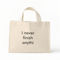 I never finish anythi bags by Zazzlexpert I never finish anythi bags