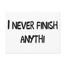 I NEVER FINISH ANYTHI postcards by lookcrazy I NEVER FINISH ANYTHI postcards
