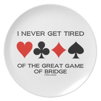 I Never Get Tired Of The Great Game Of Bridge Party Plate