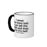 I Never Give Them Hell Quote Mug