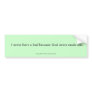I never have a bad day... Bumper Sticker