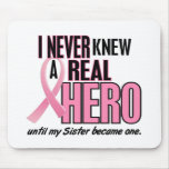 I Never Knew A Real Hero SISTER (Breast Cancer) Mouse Mat