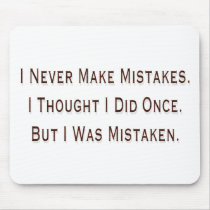 I Never Make Mistakes mousepads