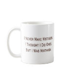 I Never Make Mistakes mugs