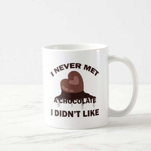 I NEVER MET A CHOCOLATE I DIDN'T LIKE MUGS