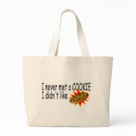I Never Met A Cookie I Didn't Like bags