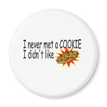I Never Met A Cookie I Didn't Like Magnet