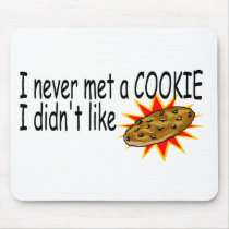 I Never Met A Cookie I Didn't Like mousepads by CelebrationZazzle I Never Met A Cookie I Didn't Like mousepads