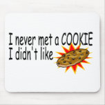 I Never Met A Cookie I Didn't Like mousepads