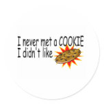 I Never Met A Cookie I Didn't Like Round Stickers
