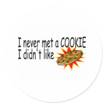 I Never Met A Cookie I Didn't Like Round Stickers