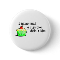 I Never Met A Cupcake I Didnt Like buttons by TeeZazzle I Never Met A Cupcake I Didnt Like buttons