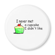 I Never Met A Cupcake I Didn't Like magnet