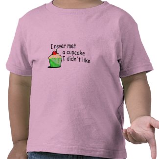 I Never Met A Cupcake I Didn't Like shirt