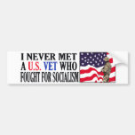 I Never Met A US Vet Who Fought For Socialism Bumper Stickers