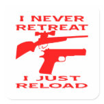 I Never Retreat I Just Reload Square Sticker