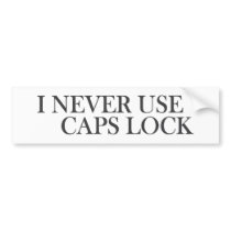 I never use caps lock bumper stickers by worldsfair I never use caps lock bumper stickers