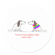 "I never wear rainbow after Labor Day." stickers by rubiconmedia "I never wear rainbow after Labor Day." stickers