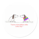 "I never wear rainbow after Labor Day." Round Sticker