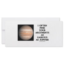 I Often Find Your Arguments As Gaseous As Jupiter rack cards