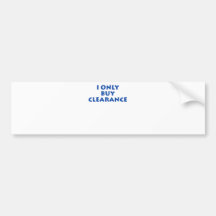 I only buy clearance! bumper sticker