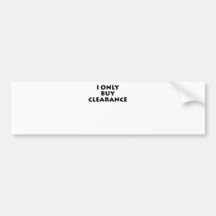 I Only Buy Clearance Bumper Stickers