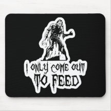 I Only Come Out To Feed Zombie Mouse Pad