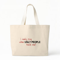 I Only Cry Ugly bags by worldsfair I Only Cry Ugly bags