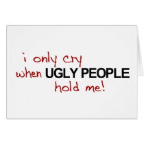 I Only Cry Ugly cards by worldsfair I Only Cry Ugly cards