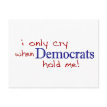 I Only Cry When Democrats Hold Me postcards by worldsfair I Only Cry When Democrats Hold Me postcards