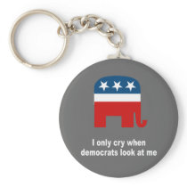 I only cry when democrats look at me key chains