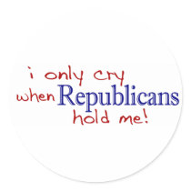 I Only Cry When Republicans Hold Me Sticker
