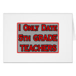 I Only Date 5th Grade Teachers Greeting Cards
