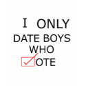 I Only Date Boys Who Vote (White-Black) t-shirts by sdnewsom I Only Date Boys Who Vote (White-Black) t-shirts