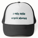 i only date crack whores hats