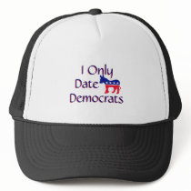 I Only Date Democrats hats