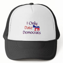 I Only Date Democrats hats