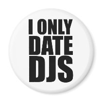 I Only Date DJs magnets by HOTDJGEAR I Only Date DJs magnets