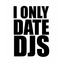 I Only Date DJs t-shirts