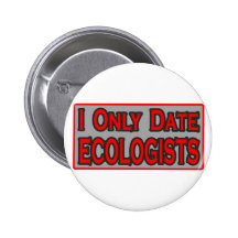 I Only Date Ecologists Buttons