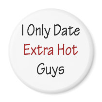I Only Date Extra Hot Guys magnets by Supernova23 I Only Date Extra Hot Guys magnets