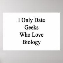 I Only Date Geeks Who Love Biology Print