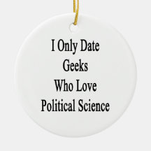 I Only Date Geeks Who Love Political Science Christmas Tree Ornaments