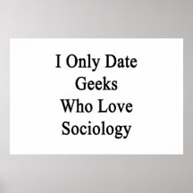I Only Date Geeks Who Love Sociology Poster