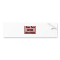 I Only Date Math Teachers bumper stickers
