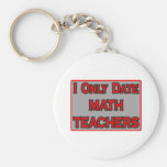 I Only Date Math Teachers Keychains