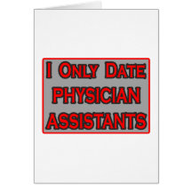 I Only Date Physician Assistants Greeting Cards